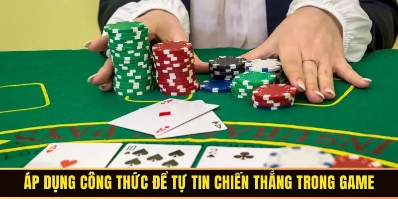 Áp dụng công thức chuẩn để tự tin chiến thắng trong game
