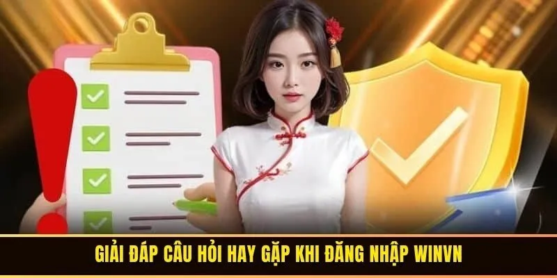 Đăng Nhập WINVN Thành Công 100% Chỉ Với Vài Bước 3 Giải đáp câu hỏi hay gặp khi đăng nhập WINVN