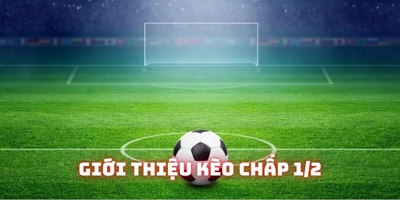 Kèo Chấp 1/2 | Giải Mã Tỷ Lệ 0.5 Bàn Tại Nhà Cái Winvn 1 Nội dung giới thiệu mức kèo chấp 1/2